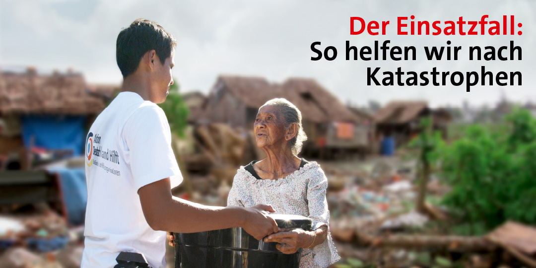Der Einsatzfall: So helfen wir nach Katastrophen