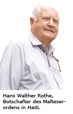 Hans Walther Rothe, Botschafter des Malteserordens in Haiti.