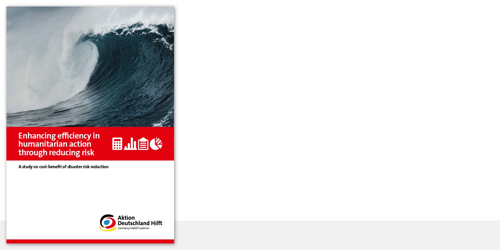 "Enhancing efficiency in humanitarian action through reducing risk - A study on cost-benefit of disaster risk reduction"